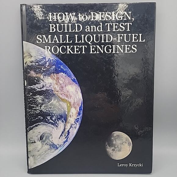 How to Design Build Test Small Liquid Fuel Rocket Engines by Leroy Krzycki RARE - Picture 1 of 14